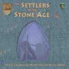 THE SETTLERS OF STONE AGE